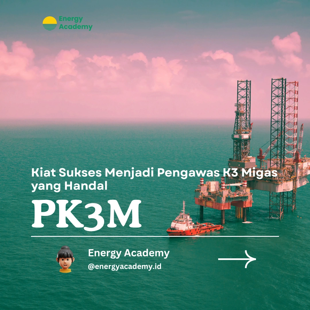 Kiat Sukses Menjadi Pengawas K3 Migas yang Handal