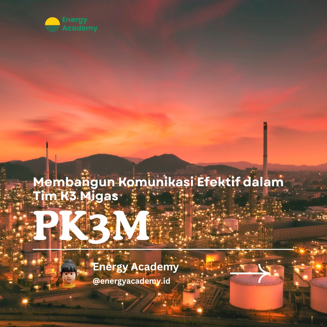 Membangun Komunikasi Efektif dalam Tim K3 Migas