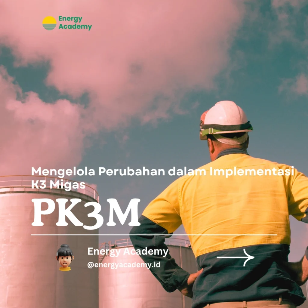 Mengelola Perubahan dalam Implementasi K3 Migas