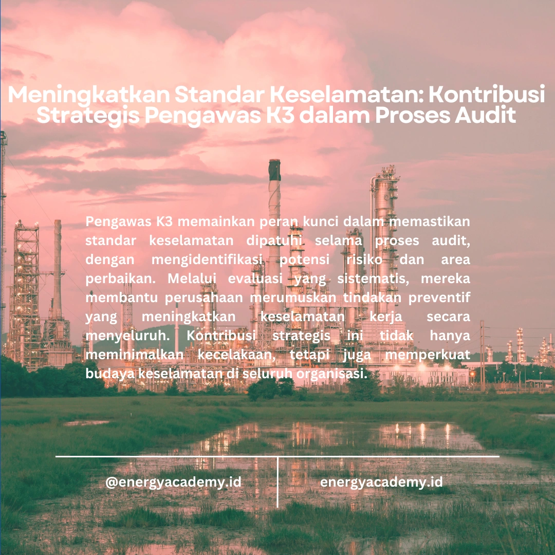 Melakukan Audit K3 untuk Meningkatkan Standar Keselamatan di Migas