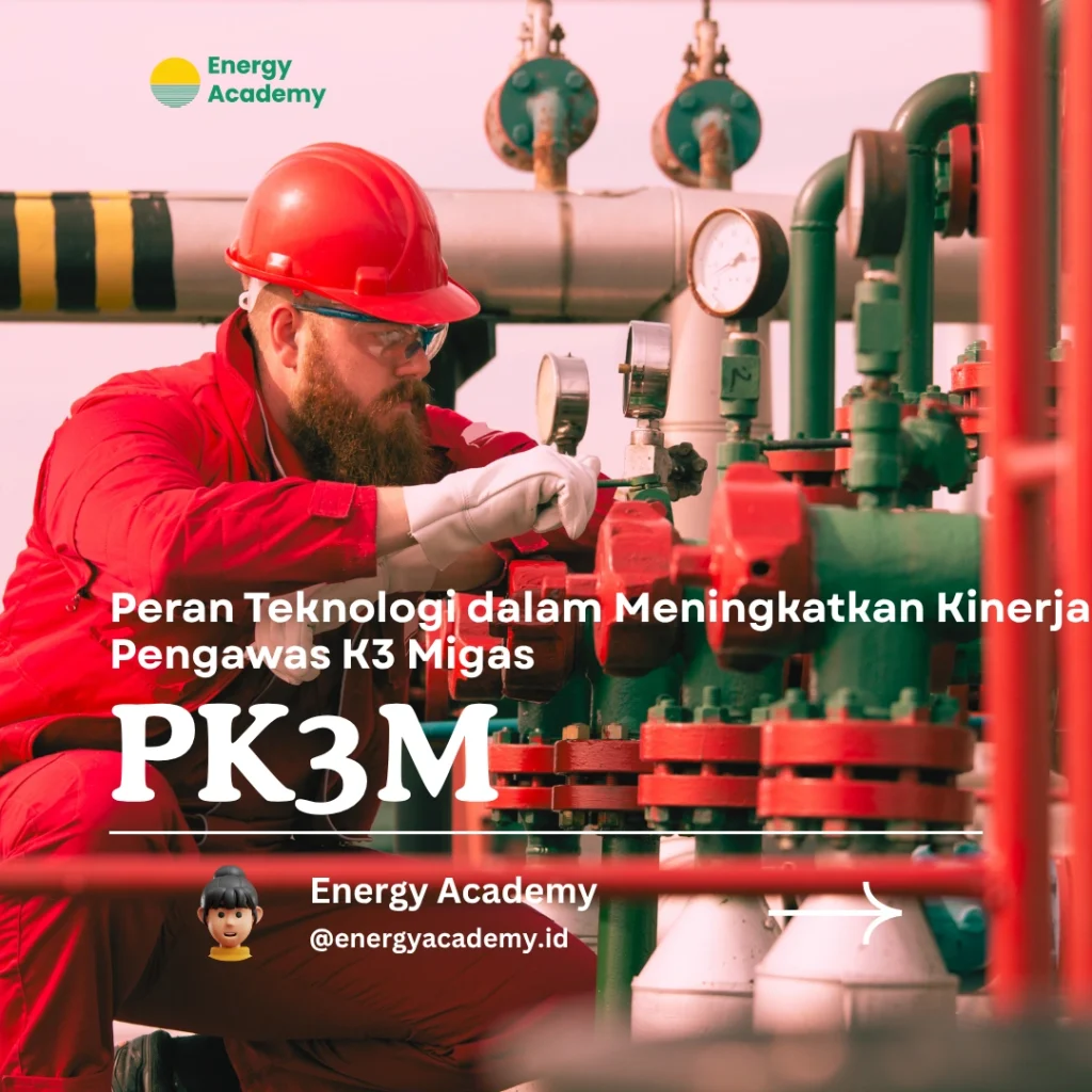 Peran Teknologi dalam Meningkatkan Kinerja Pengawas K3 Migas