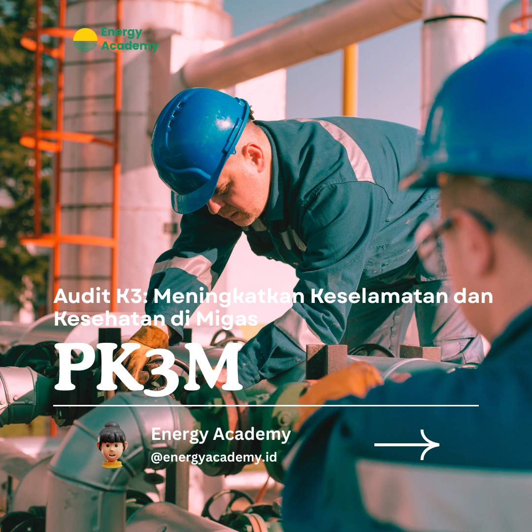 Audit K3: Meningkatkan Keselamatan dan Kesehatan di Migas