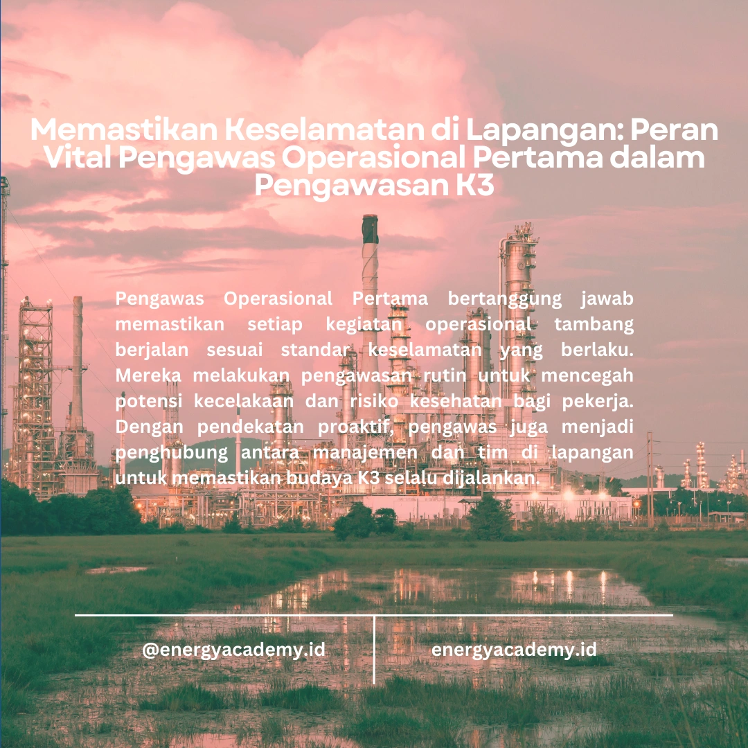 Pengawasan K3: Tanggung Jawab Pengawas Operasional Pertama di Tambang