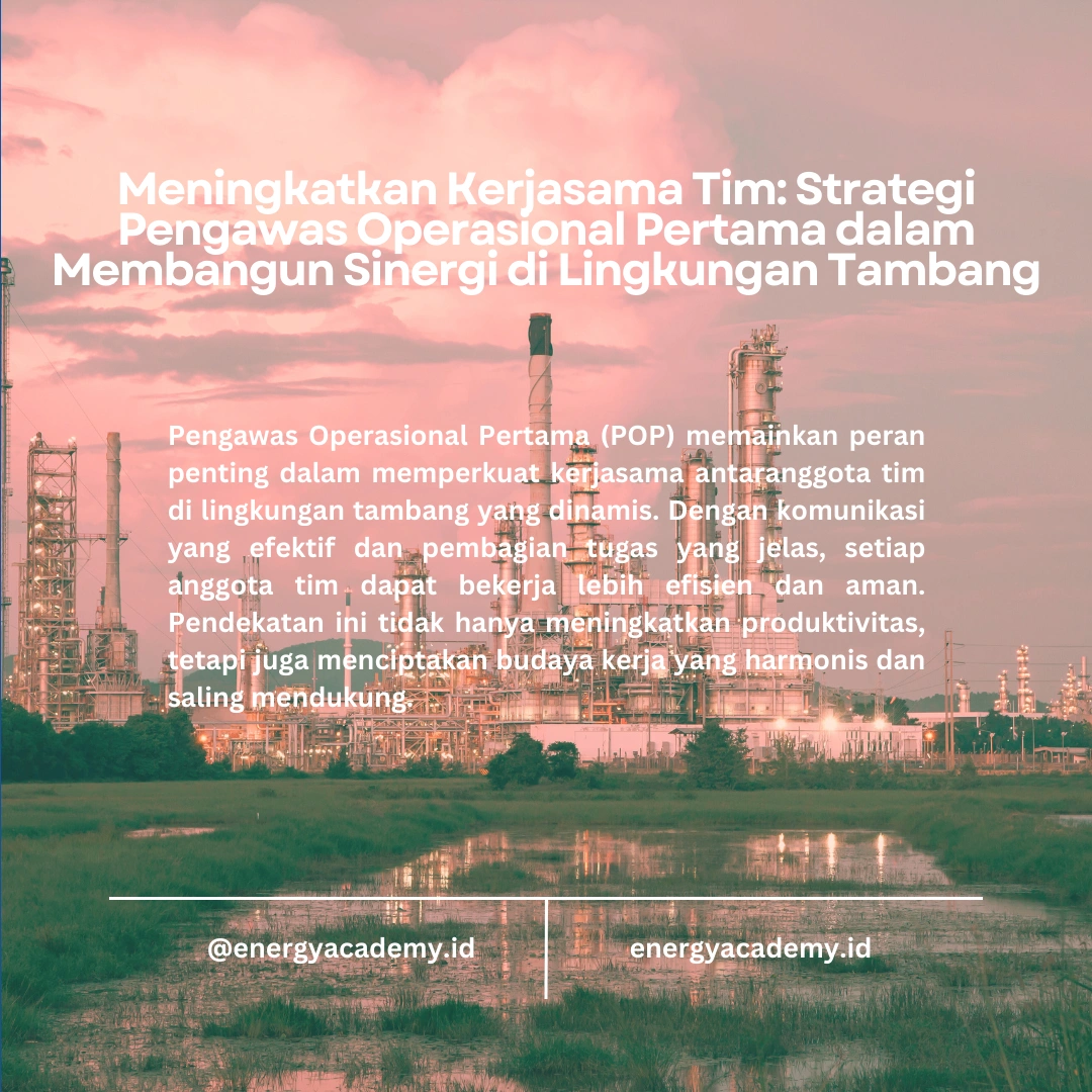 Pengawas Operasional Pertama: Membangun Tim yang Solid di Tambang