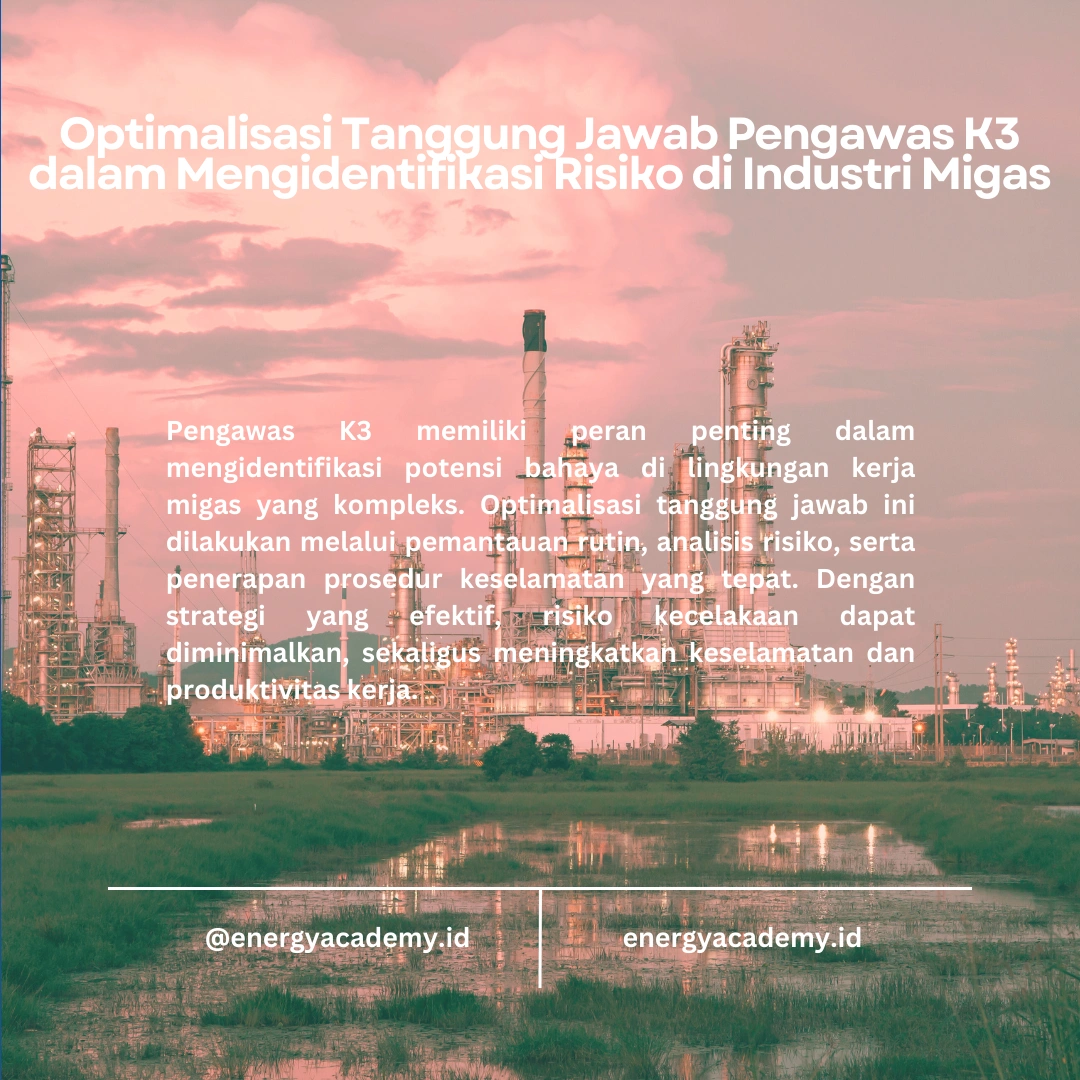 Manajemen Risiko K3 di Industri Migas: Tanggung Jawab Pengawas