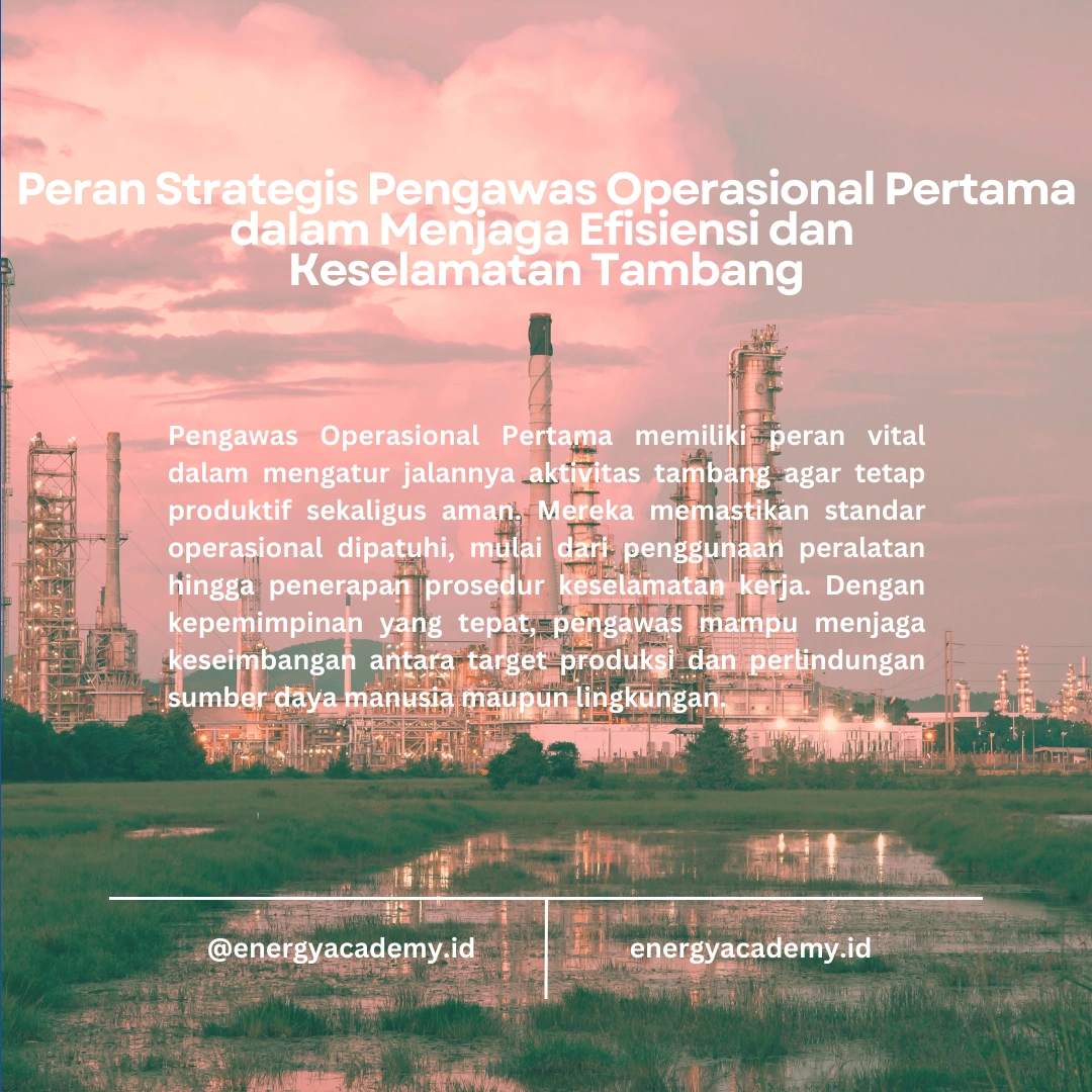 Pengawas Operasional Pertama: Kunci untuk Meningkatkan Produktivitas di Tambang