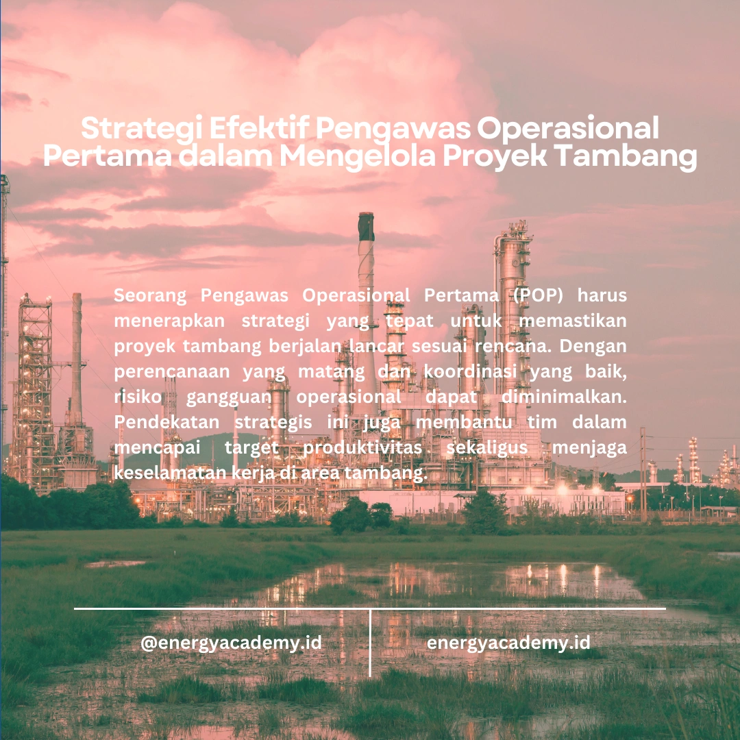 Pengawas Operasional Pertama: Mengelola Proyek Tambang dengan Efektif