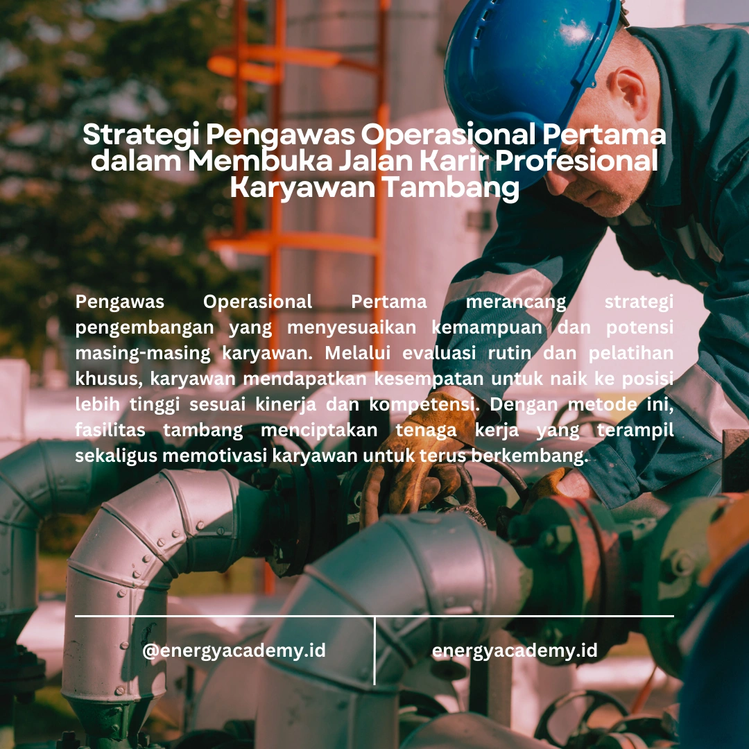 Peran Pengawas Operasional Pertama dalam Pengembangan Karir Karyawan di Tambang
