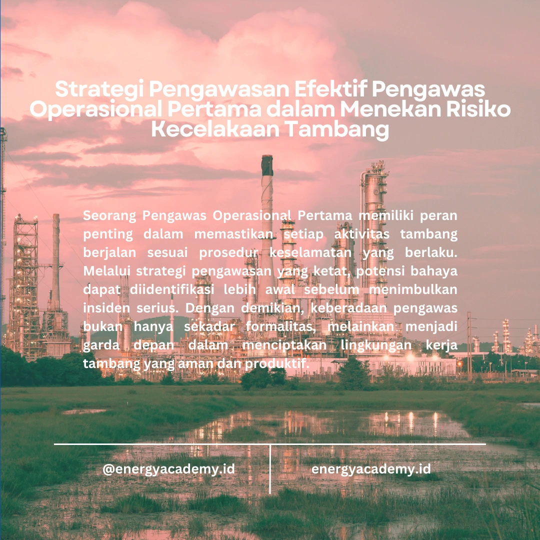 Peran Pengawas Operasional Pertama dalam Mencegah Kecelakaan Kerja di Tambang