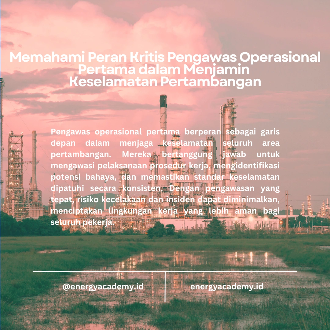 Keselamatan Pertambangan: Tugas dan Tanggung Jawab Pengawas Operasional Pertama
