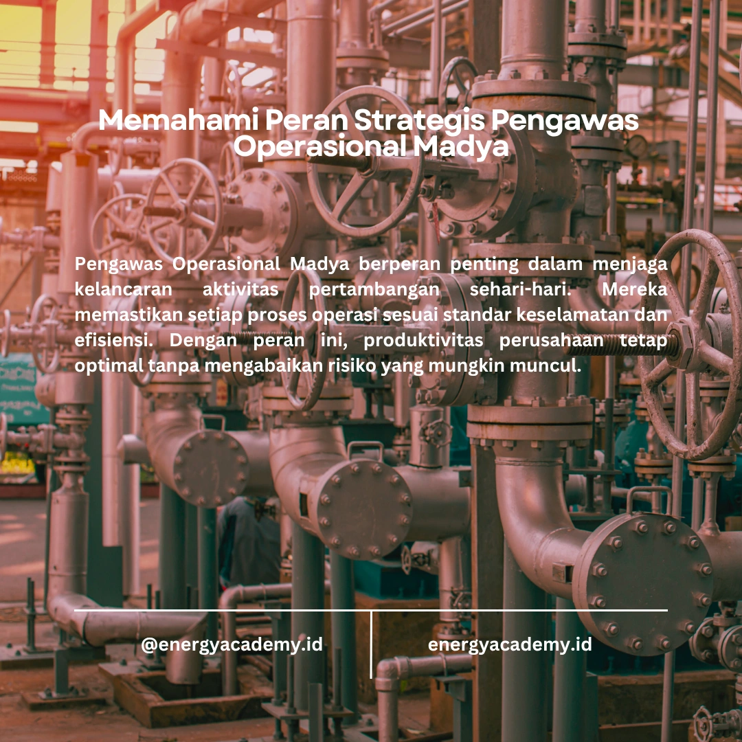 Tanggung Jawab dan Tugas Pengawas Operasional Madya di Pertambangan