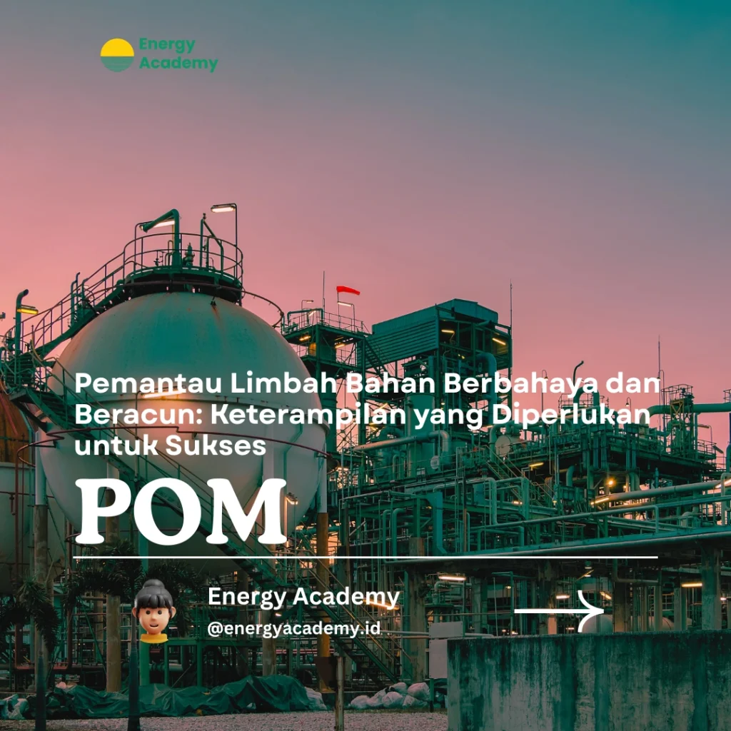 Pemantau Limbah Bahan Berbahaya dan Beracun: Keterampilan yang Diperlukan untuk Sukses