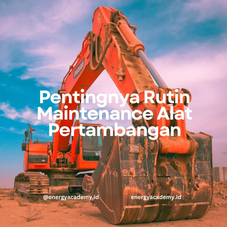 Pentingnya Rutin Maintenance Alat Pertambangan