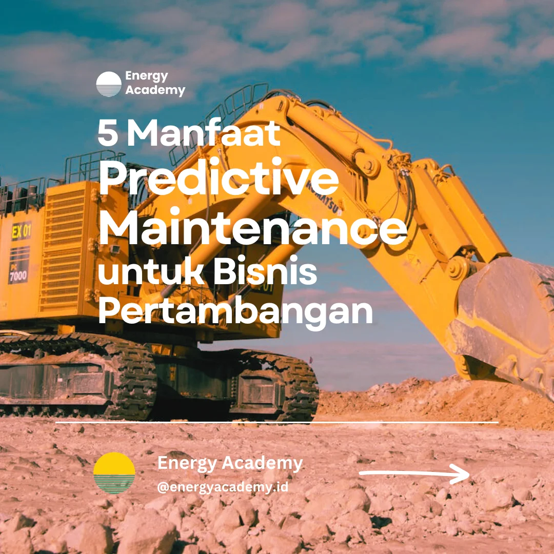Manfaat predictive maintenance untuk bisnis pertambangan