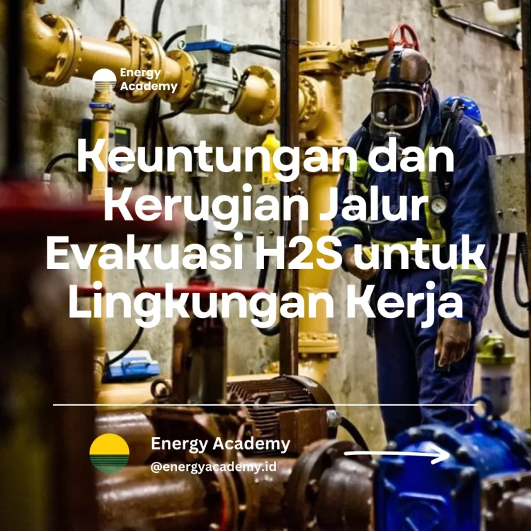 keuntungan dan kerugian jalur evakuasi h2s untuk lingkungan kerja